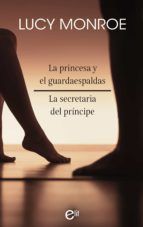 Portada de La princesa y el guardaespaldas - La secretaria del príncipe (Ebook)