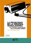 La privacidad de la persona trabajadora y el control tecnológico de la actividad laboral