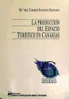 La producci&oacute;n del espacio tur&iacute;stico en Canarias