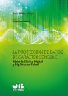 La protecci&oacute;n de datos de car&aacute;cter sensible : Historia Clinica Digital y Big Data en Salud.