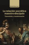 La relación socrática maestro-discípulo: Transmisión y transformación