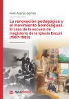 La renovaci&oacute;n pedag&oacute;gica y el movimiento Somosaguas. El caso de la escuela de magisterio de la Iglesia Escuni (1967-1983)