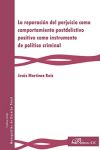 La reparación del perjuicio como comportamiento postdelictivo positivo como instrumento de politica criminal