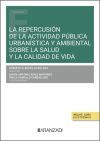 La repercusi&oacute;n de la actividad p&uacute;blica urban&iacute;stica y ambiental sobre la salud y la calidad de vida