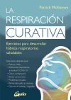 La respiraci&oacute;n curativa: Ejercicios para desarrollar h&aacute;bitos respiratorios saludables