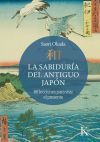 La sabiduría del antiguo Japón: 60 lecciones para vivir el presente
