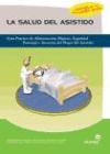 La salud del asistido. Guía práctica de alimentación, higiene, seguridad personal y atención del hogar del asistido