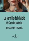 La Semilla Del Diablo: Un Camelot Satánico De Rosemary Thorne