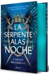 La Serpiente Y Las Alas De La Noche (edición Deluxe) De Carissa Broadbent