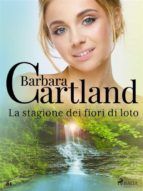 Portada de La stagione dei fiori di loto (La collezione eterna di Barbara Cartland 81) (Ebook)
