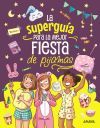 La supergu&iacute;a para la mejor fiesta de pijamas