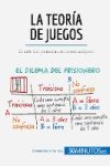 La teor&iacute;a de juegos: El arte del pensamiento estrat&eacute;gico