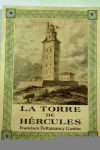 La torre de Hércules: Impresiones de este antiquísimo faro bajo su aspecto histórico y arqueológico