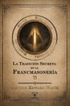 La tradici&oacute;n secreta en la francmasoner&iacute;a (Volumen II)