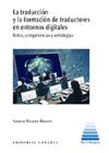 La traducción y la formación de traductores en entornos digitales: Retos, competencias y estrategias