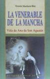 La venerable de la Mancha. Vida de Ana de San Agustín.