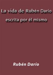 La vida de Rub&eacute;n Dar&iacute;o escrita por &eacute;l mismo (Ebook)
