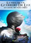 La vida de un guerrero de luz en este mundo frío