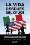 La vida despu&eacute;s del cruce. Historias de migrantes mexicanas que vencieron la adversidad para triunfar en Estados Unidos