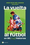 La vuelta al futbol en 80 (+20) historias. Edición especial con cantos tintados