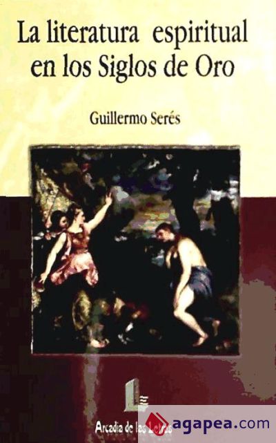 Literatura espiritual en los Siglos de Oro, la Literatura espiritual en los Siglos de Oro, la