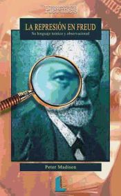 Portada de Represión en Freud, la. Su lenguaje teórico y observacional