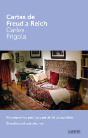 Portada de Cartas de Freud a Reich: El compromiso político y social del psicoanálisis. El análisis del carácter, hoy