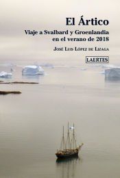 Portada de El Ártico: Viaje a Svalbard y Groenlandia en el verano de 2018