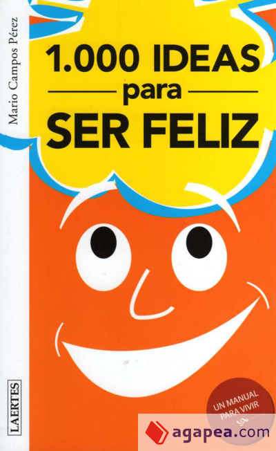 Mil ideas para ser feliz / Mil ideas para ser infeliz