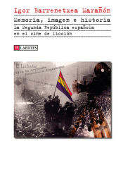Portada de Memoria, imagen e historia. La Segunda República española en el cine de ficción