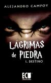 Lágrimas de Piedra I. Destino