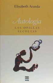 Portada de ANTOLOGIA LAS ORILLAS SECRETAS