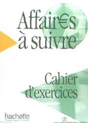 Portada de Affaires à suivre. Cahier d'exercices