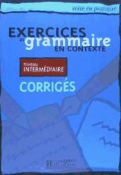 Portada de Exercices de grammaire en contexte. Corrigés. Niveau intermédiaire