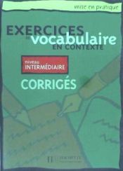Portada de Exercices de vocabulaire en contexte. Übungsbuch. Corrigés (Lösungen). Niveau intermediaire