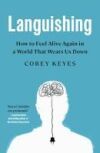 Languishing: How to Feel Alive Again in a World That Wears Us Down