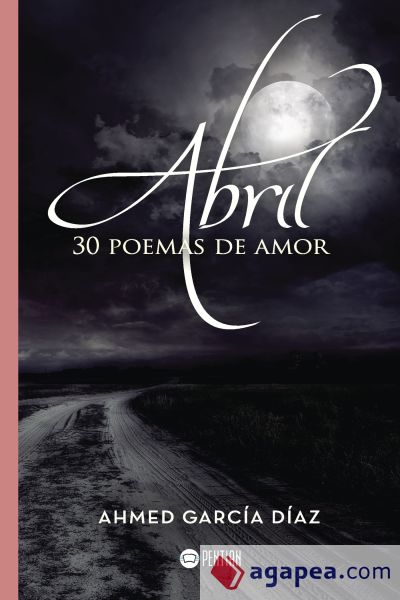 Abril, 30 poemas de amor Abril, 30 poemas de amor