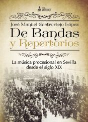 Portada de De Bandas y Repertorios. La música procesional en Sevilla desde el siglo XIX