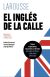 Portada de El inglés de la calle, de Larousse Editorial