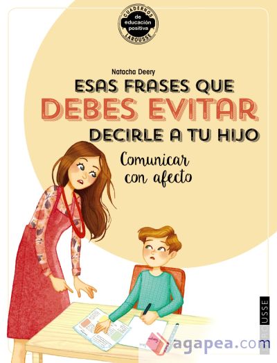 Esas frases que debes evitar decirle a tu hijo. Comunicar con afecto