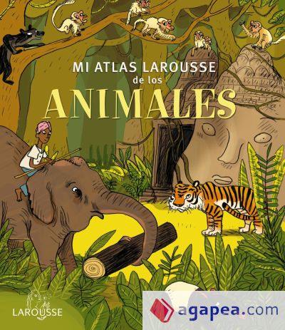 Mi Atlas Larousse de los animales