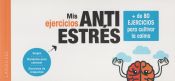 Portada de Mis ejercicios antiestrés. + de 80 ejercicios para cultivar la calma