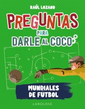 Portada de Preguntas para darle al coco. Mundiales de fútbol