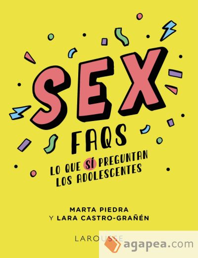 Sex FAQS. Lo que SÍ preguntan los adolescentes