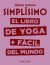 Portada de Simplísimo. El libro de yoga + fácil del mundo, de Hélène Jamesse