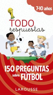 Portada de Todo respuestas.150 preguntas sobre fútbol