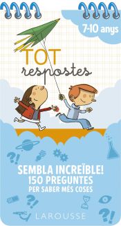 Portada de Tot respostes. Sembla increïble! 150 preguntes per saber més coses