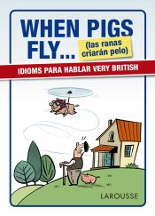 Portada de When Pigs Fly...(las ranas criarán pelo)