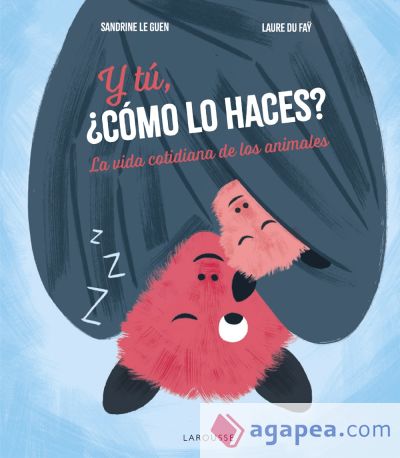 Y tú, ¿cómo lo haces?: La vida cotidiana de los animales