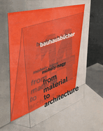 Portada de L&aacute;szl&oacute; Moholy-Nagy: From Material to Architecture: Bauhausb&uuml;cher 14